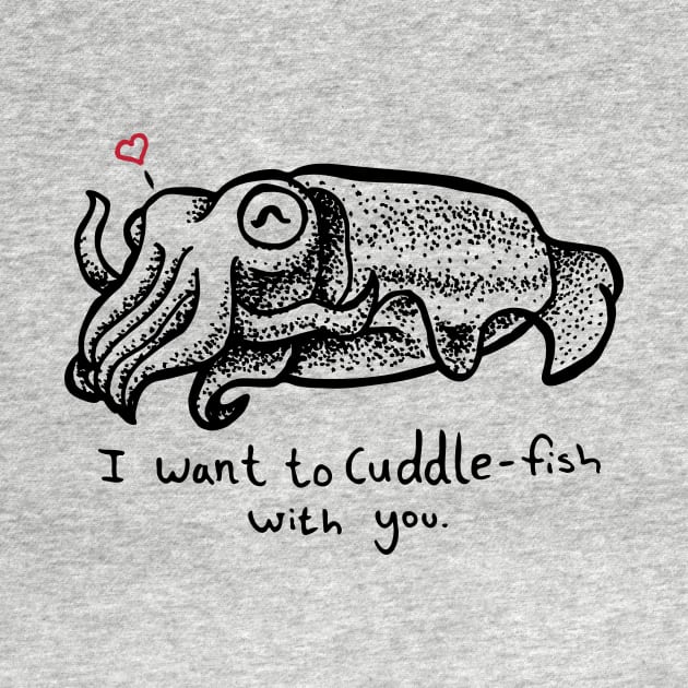 Cuttlefish – I Want to Cuddle-Fish With You by HelveticaHero